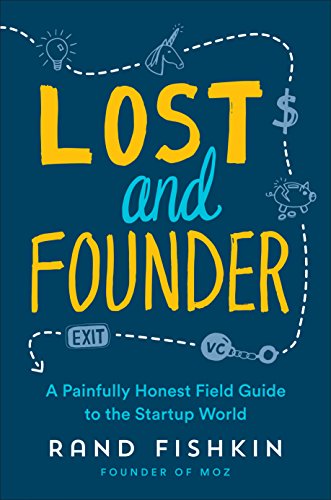 Lost and Founder: The Mostly Awful, Sometimes Awesome Truth about Building a Tech Startup book cover