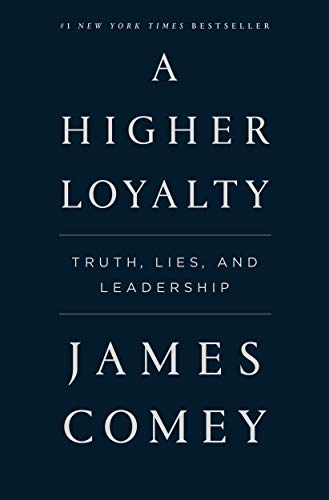 A Higher Loyalty: Truth, Lies, and Leadership book cover