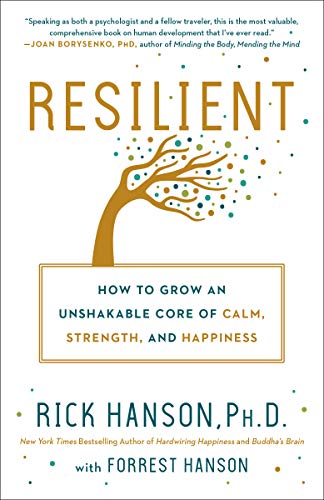 Resilient: How to Grow an Unshakable Core of Calm, Strength, and Happiness book cover