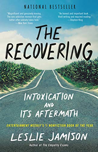 The Recovering: Intoxication and Its Aftermath book cover