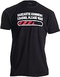 Sarcastic Comment Loading Please Wait Funny Sarcasm Humor for Men Women T-Shirt-(Adult,L) Black