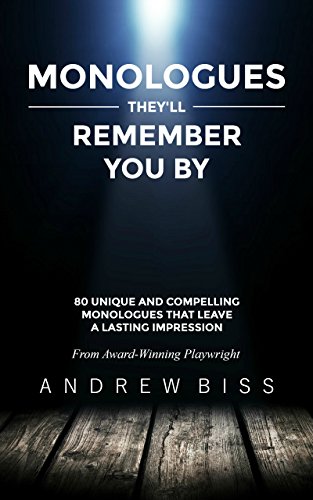 Monologues They'll Remember You by: 80 Unique and Compelling Monologues That Leave a Lasting Impression book cover