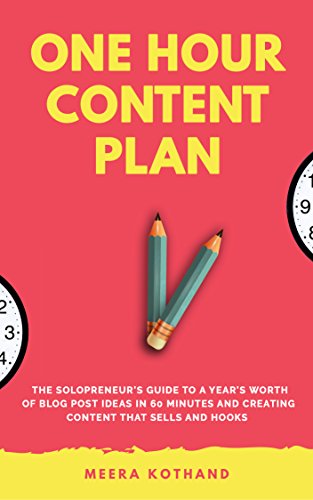 The One Hour Content Plan: The Solopreneur’s Guide to a Year’s Worth of Blog Post Ideas in 60 Minutes and Creating Content That Hooks and Sells book cover