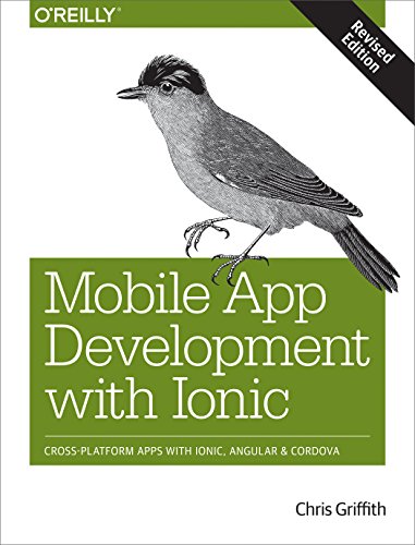 Mobile App Development with Ionic, Revised Edition: Cross-Platform Apps with Ionic, Angular, and Cordova book cover