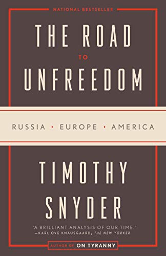 The Road to Unfreedom: Russia, Europe, America book cover