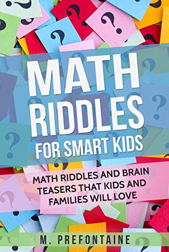 Math Riddles For Smart Kids: Math Riddles And Brain Teasers That Kids And Families Will love book cover