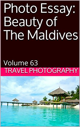 Photo Essay: Beauty of The Maldives: Volume 63 (Travel Photo Essays) book cover