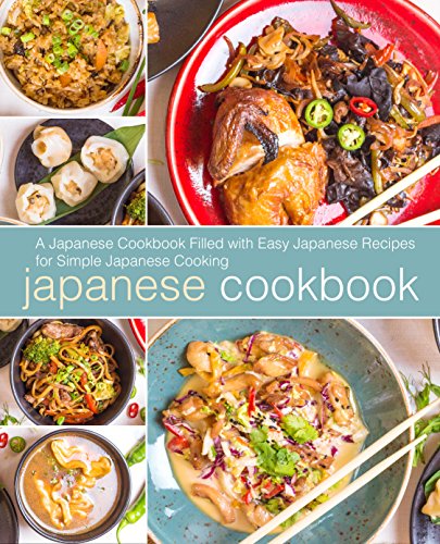 Japanese Cookbook: A Japanese Cookbook Filled with Easy Japanese Recipes for Simple Japanese Cooking book cover