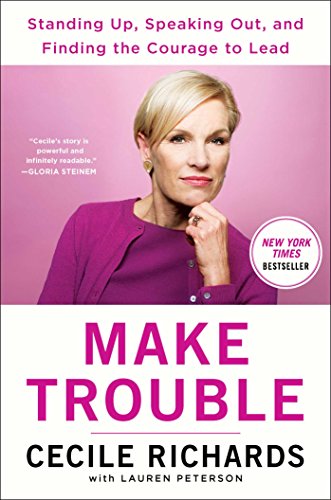 Make Trouble: Standing Up, Speaking Out, and Finding the Courage to Lead book cover