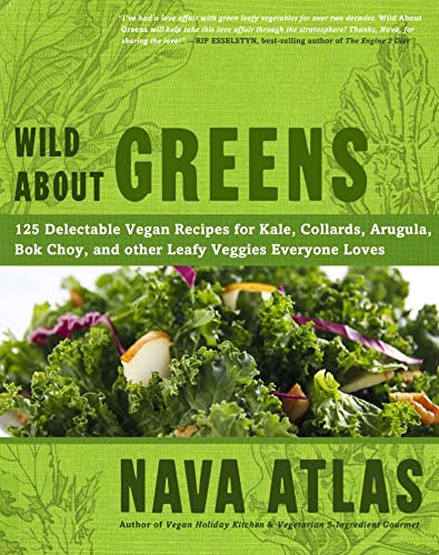 Wild About Greens: 125 Delicious Recipes from Hearty Soups & Stews to Succulent Sautes & Smoothies book cover