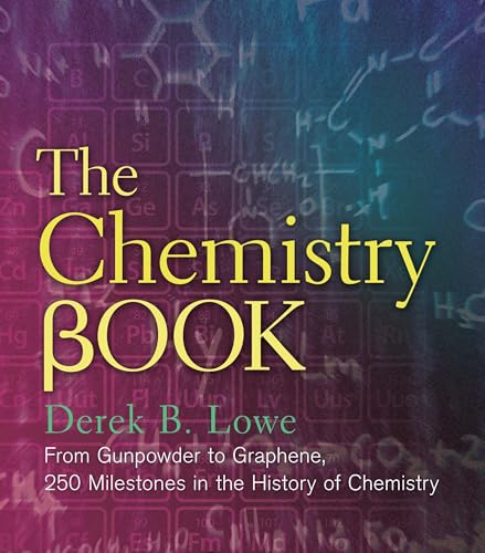The Chemistry Book: From Gunpowder to Graphene, 250 Milestones in the History of Chemistry book cover