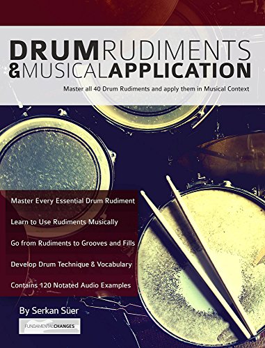 Drum Rudiments & Musical Application: Master all 40 Drum Rudiments and apply them in Musical Context book cover