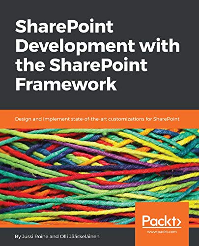 SharePoint Development with the SharePoint Framework: Design and implement state-of-the-art customizations for SharePoint book cover