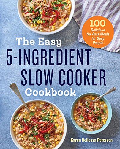 The Easy 5-Ingredient Slow Cooker Cookbook: 100 Delicious No-Fuss Meals for Busy People book cover