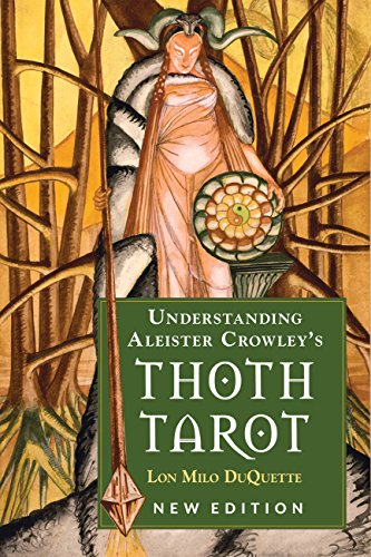 Understanding Aleister Crowley's Thoth Tarot: An Authoritative Examination of the World's Most Fascinating and Magical Tarot Cards book cover