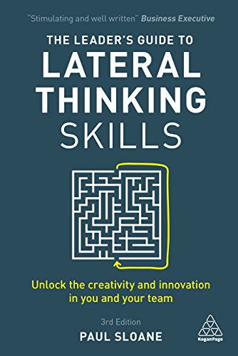 The Leader's Guide to Lateral Thinking Skills: Unlock the Creativity and Innovation in You and Your Team book cover
