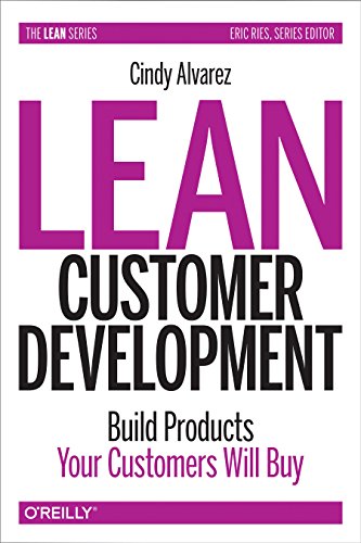 Lean Customer Development: Building Products Your Customers Will Buy book cover