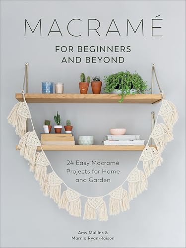 Macrame for Beginners and Beyond: 24 Easy Macrame Projects for Home and Garden book cover