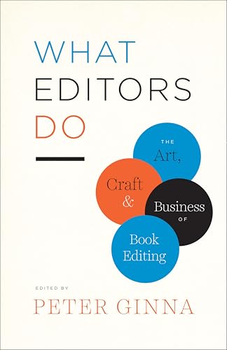 What Editors Do: The Art, Craft, and Business of Book Editing book cover