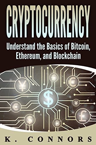 Cryptocurrency: The Basics of Bitcoin, Ethereum, and Blockchain book cover