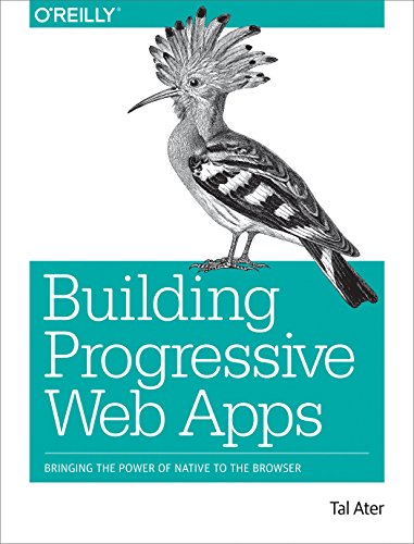 Building Progressive Web Apps: Bringing the Power of Native to the Browser book cover