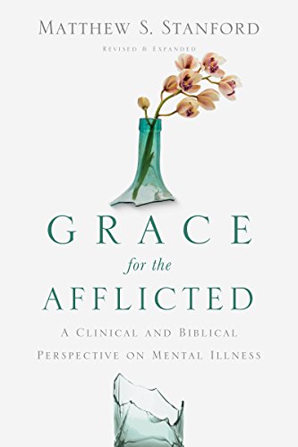 Grace for the Afflicted: A Clinical and Biblical Perspective on Mental Illness book cover