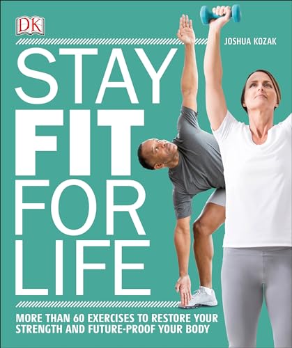 Stay Fit for Life: More Than 60 Exercises to Restore Your Strength and Future-Proof Your Body book cover