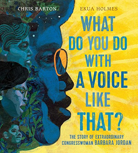 What Do You Do with a Voice Like That?: The Story of Extraordinary Congresswoman Barbara Jordan book cover