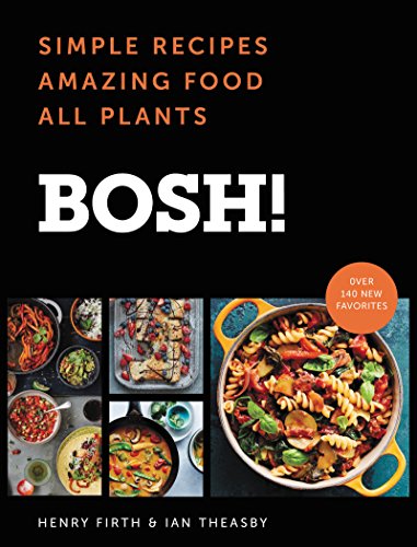 BOSH!: The Cookbook: Simple Recipes. Amazing Food. All Plants. book cover