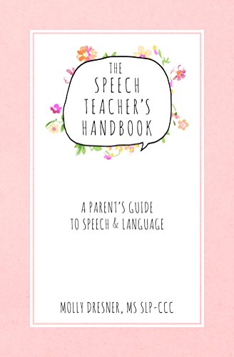 The Speech Teacher's Handbook: A Parent's Guide to Speech & Language book cover