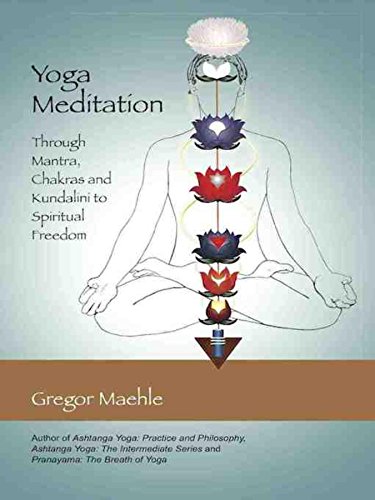 Yoga Meditation: Through Mantra, Chakras and Kundalini to Spiritual Freedom book cover