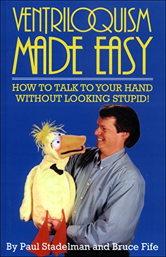 Ventriloquism Made Easy: How to Talk to Your Hand Without Looking Stupid! book cover