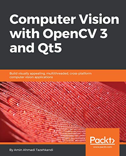 Computer Vision with OpenCV 3 and Qt5: Build visually appealing, multithreaded, cross-platform computer vision applications book cover