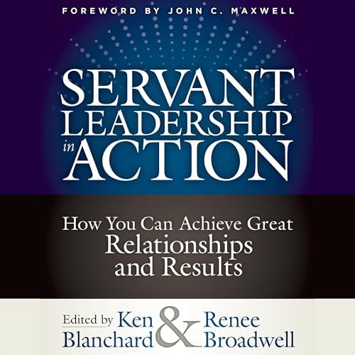 Servant Leadership in Action: How You Can Achieve Great Relationships and Results book cover