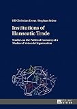 Institutions Of Hanseatic Trade Studies On The Political Eco