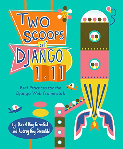 Two Scoops of Django 1.11: Best Practices for the Django Web Framework book cover