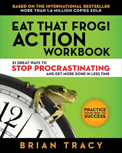 Eat That Frog! Action Workbook: 21 Great Ways to Stop Procrastinating and Get More Done in Less Time book cover