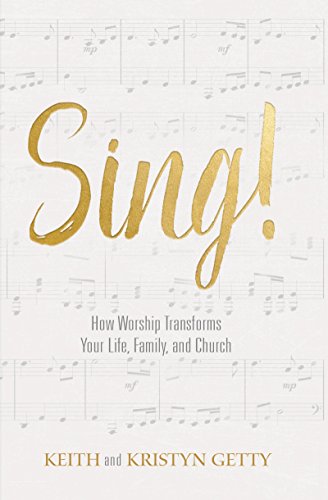 Sing!: How Worship Transforms Your Life, Family, and Church book cover