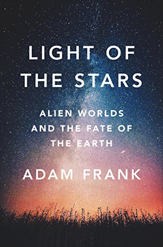 Light of the Stars: Alien Worlds and the Fate of the Earth book cover