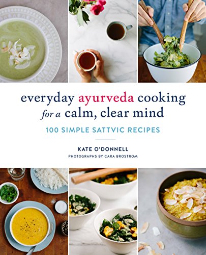 Everyday Ayurveda Cooking for a Calm, Clear Mind: 100 Simple Sattvic Recipes book cover