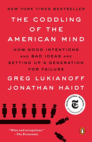 The Coddling of the American Mind: How Good Intentions and Bad Ideas Are Setting Up a Generation for Failure book cover