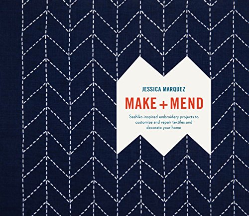 Make and Mend: Sashiko-Inspired Embroidery Projects to Customize and Repair Textiles and Decorate Your Home book cover
