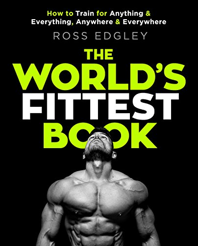 The World's Fittest Book: How to train for anything and everything, anywhere and everywhere book cover