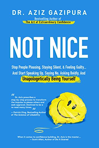 Not Nice: Stop People Pleasing, Staying Silent, & Feeling Guilty... And Start Speaking Up, Saying No, Asking Boldly, And Unapologetically Being Yourself book cover
