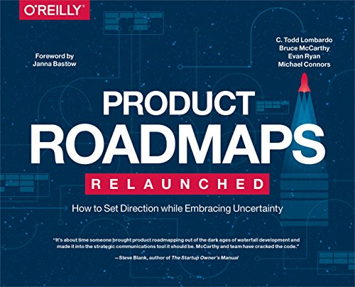 Product Roadmaps Relaunched: How to Set Direction while Embracing Uncertainty book cover