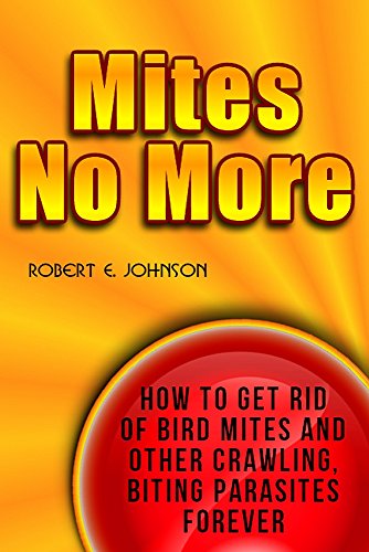 Mites No More: How To Get Rid of Bird Mites and Other Crawling, Biting Parasites Forever book cover