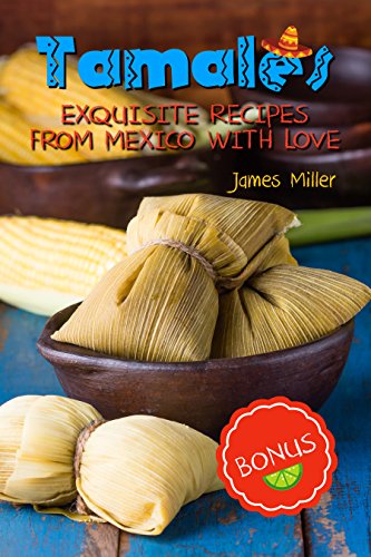 Tamales: Exquisite recipes from Mexico with Love book cover