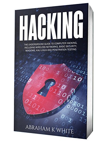 Hacking: The Underground Guide to Computer Hacking, Including Wireless Networks, Security, Windows, Kali Linux and Penetration Testing book cover