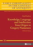 Knowledge Language And Intellection From Origen To Gregory N
