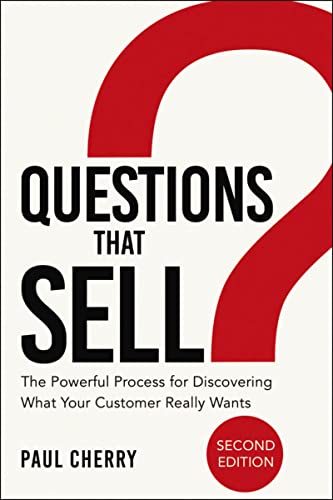 Questions That Sell: The Powerful Process for Discovering What Your Customer Really Wants book cover